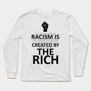 RACISM IS CREATED BY THE RICH (light BG) Long Sleeve T-Shirt